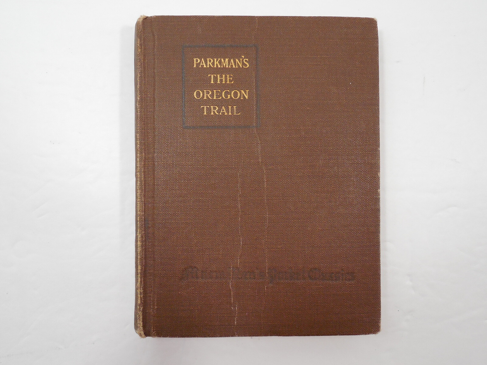 Parkman’s The Oregon Trail by Francis Parkman, 1916, first printings 1847