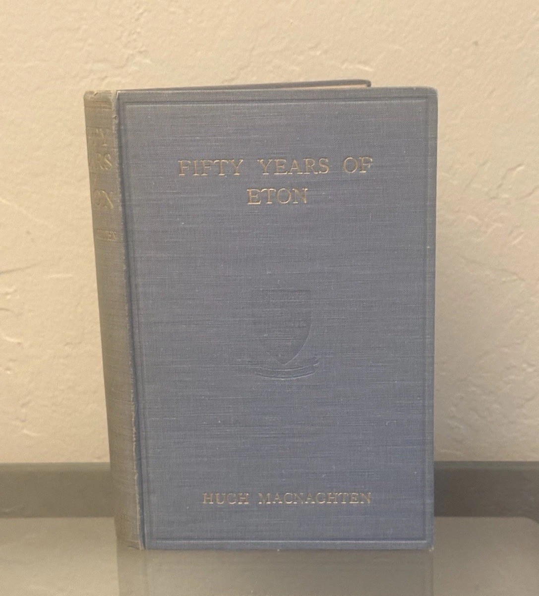 Fifty Years Of Eton ~In Prose and Verse~ by Hugh Macnaghten 1924 Hardcover