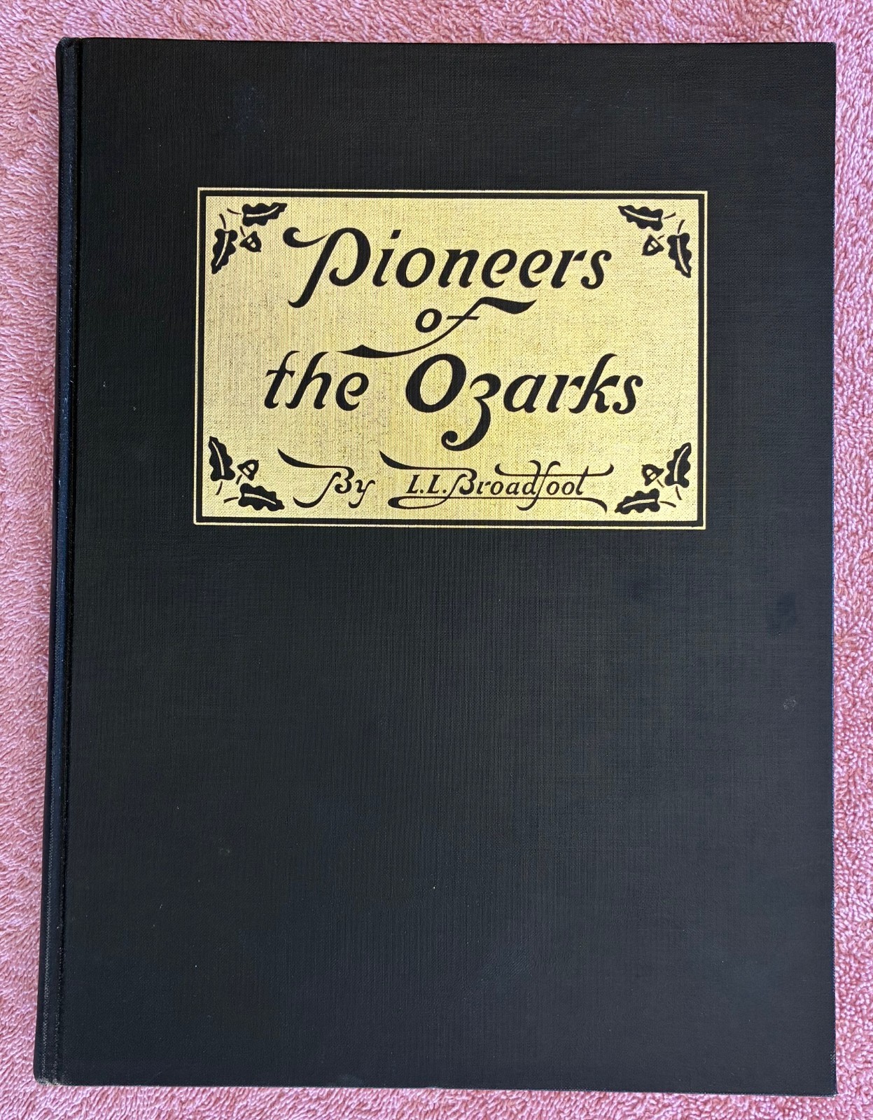 Pioneers of The Ozarks (Missouri) 1944 4th prtng 1972 L. L. Broadfoot,,Local ils