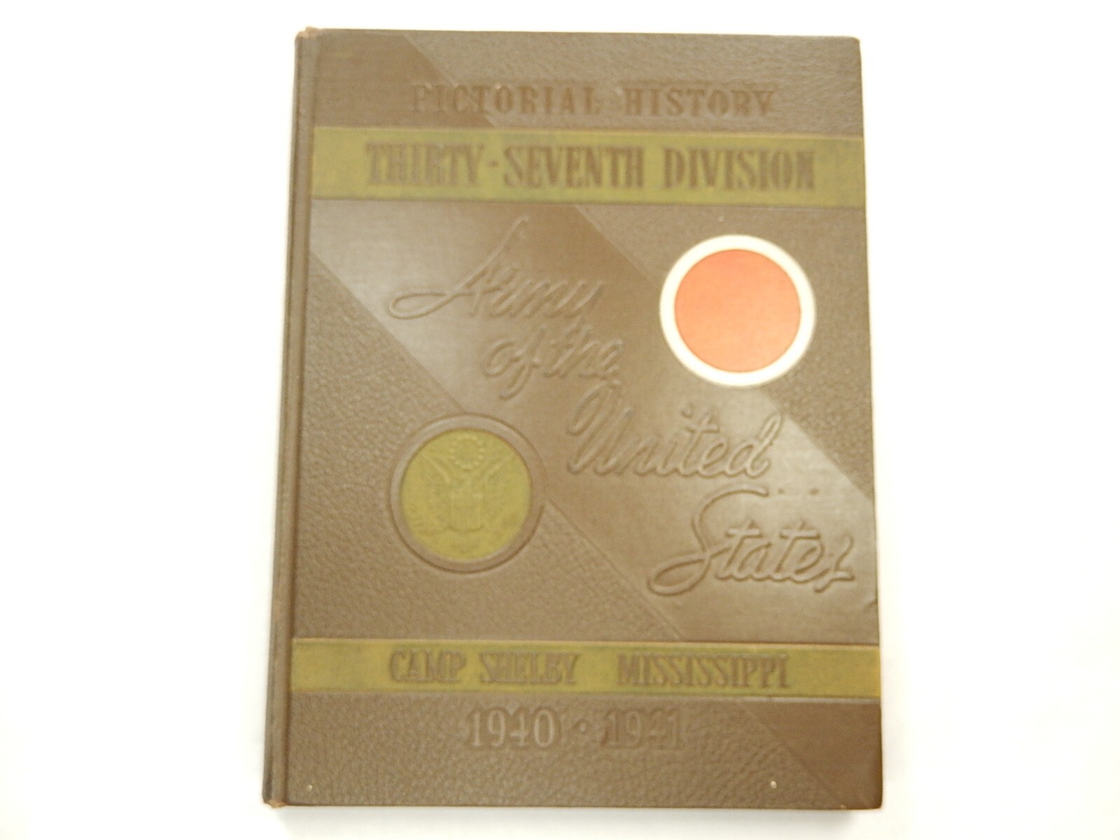 Pictorial History: Thirty-Seventh Division, Camp Shelby Mississippi, 1940-1941