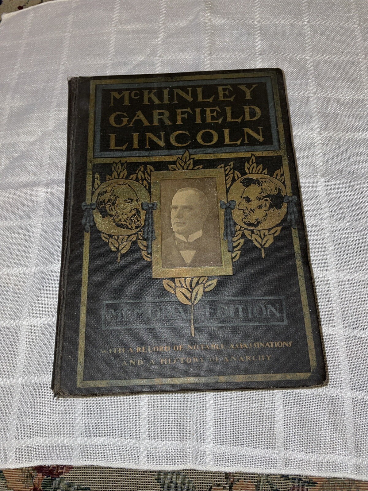 MCKINLEY GARFIELD LINCOLN LIVES DEEDS DEATHS WILLIAM DIXON BANCROFT ANTIQUE 1901