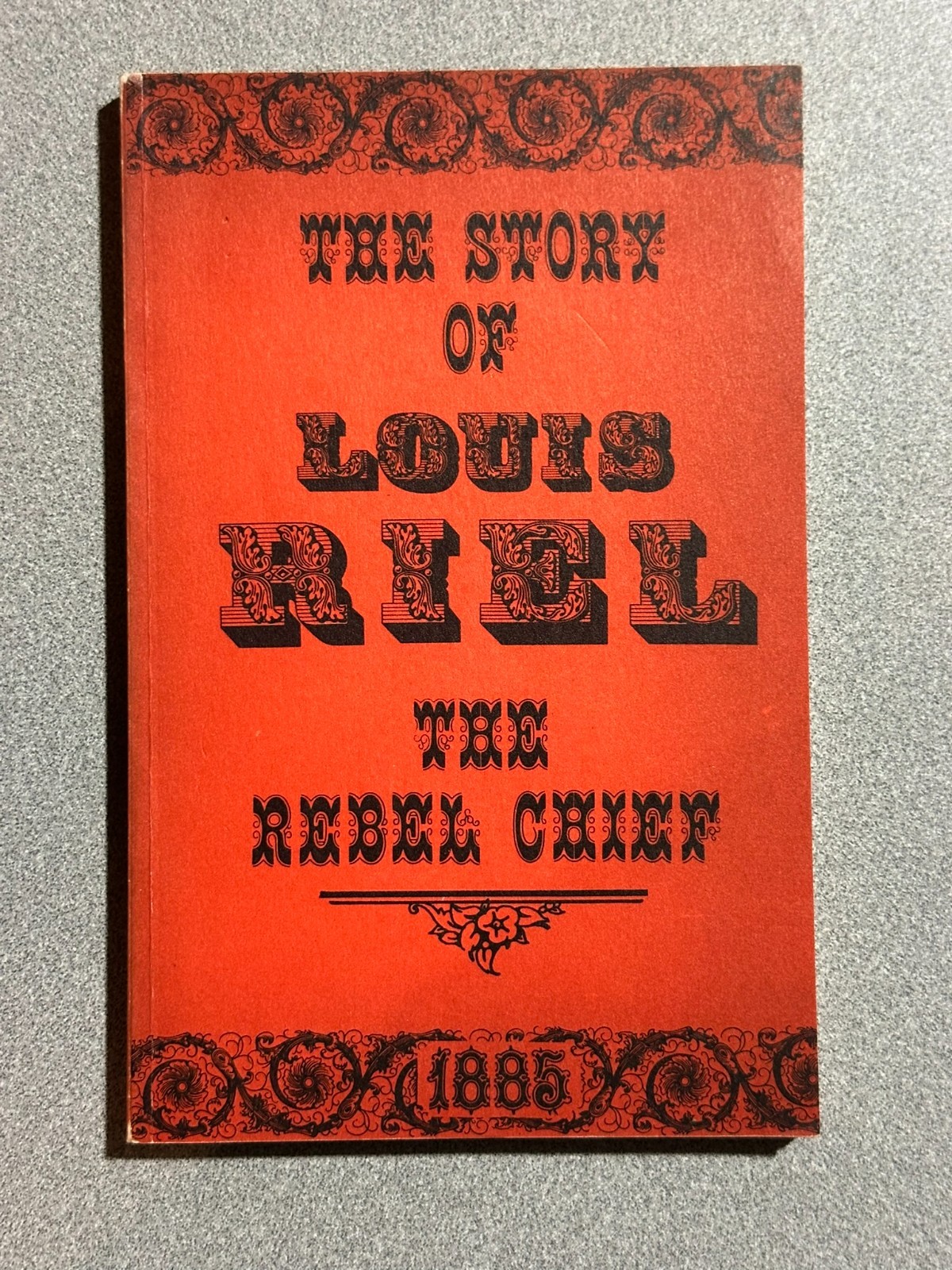 THE STORY OF LOUIS RIEL 1885, SC 1970 – Canadian politician, Métis