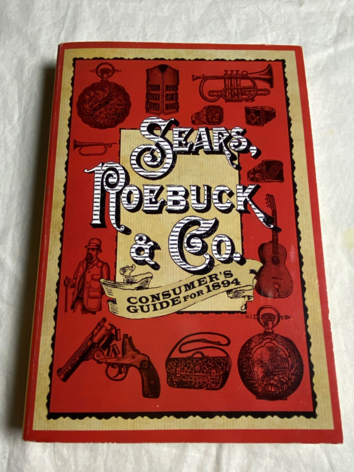 SEARS, ROEBUCK & CO. CONSUMER’S GUIDE FOR 1894 Paperback