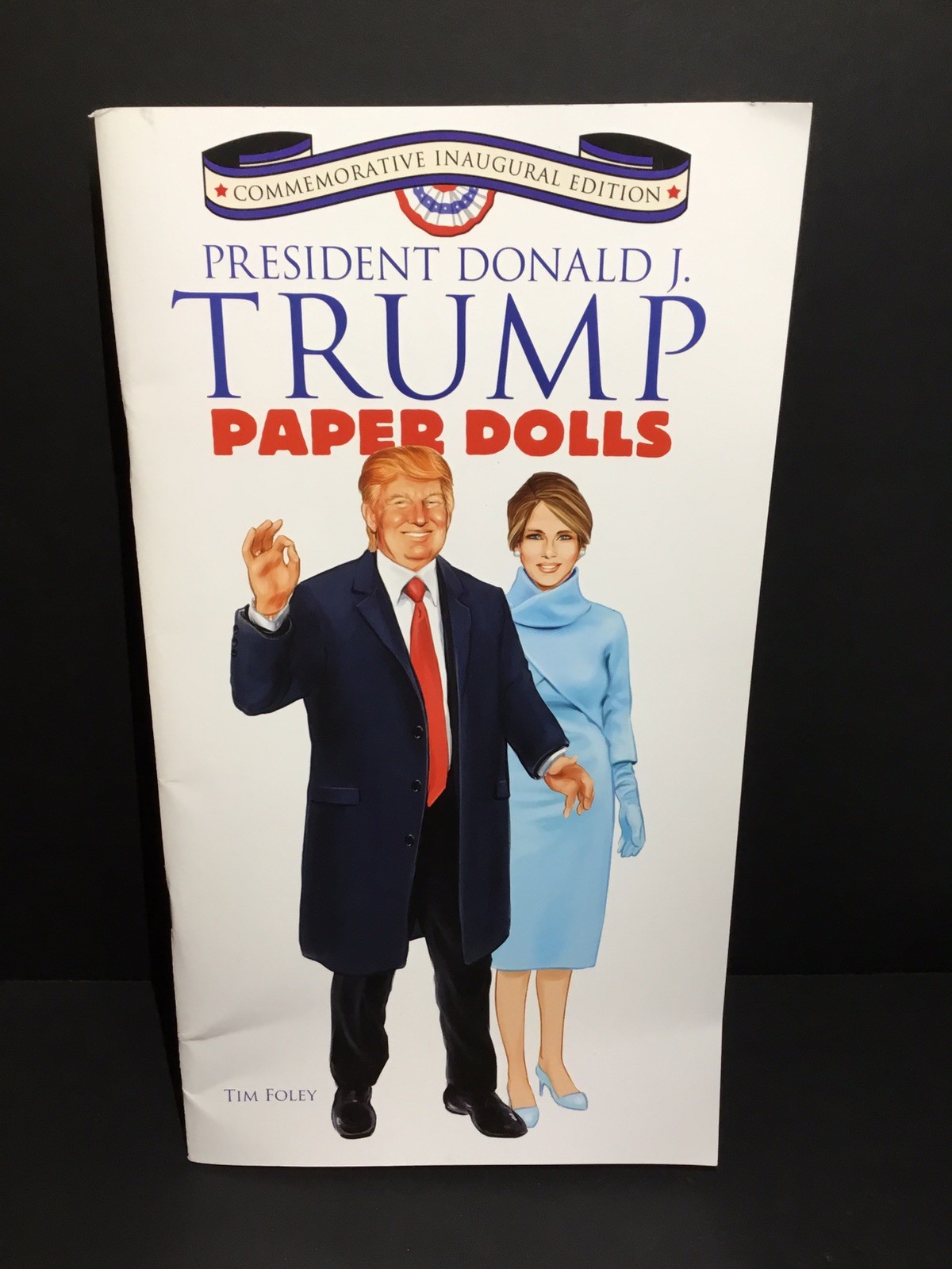 PRESIDENT DONALD J. TRUMP PAPER DOLLS: COMMEMORATIVE By Tim Foley