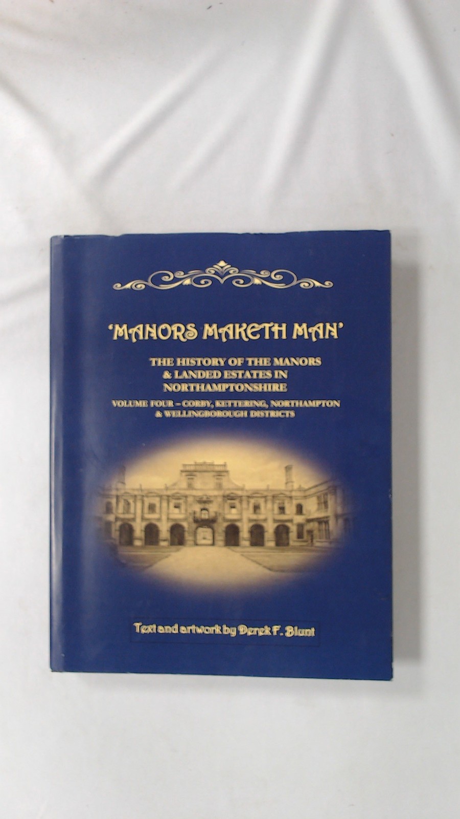 Manors Maketh Man (Signed.), Derek F Blunt, Book Printing, 2024,