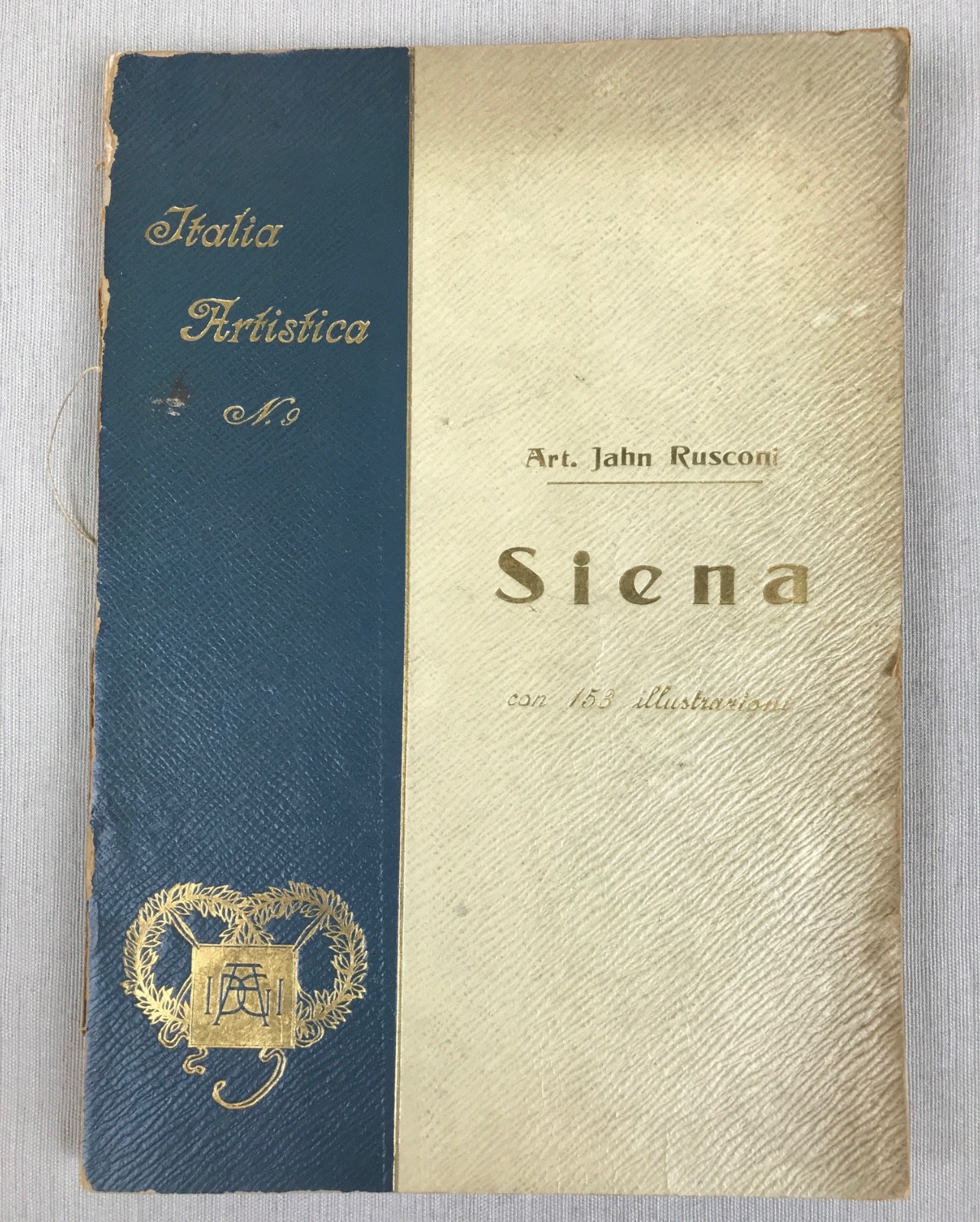 Italia Artistica No. 9 SIENA – 1910, 153 ILLUSTRATIONS, Art. Jahn Rusconi, Italy