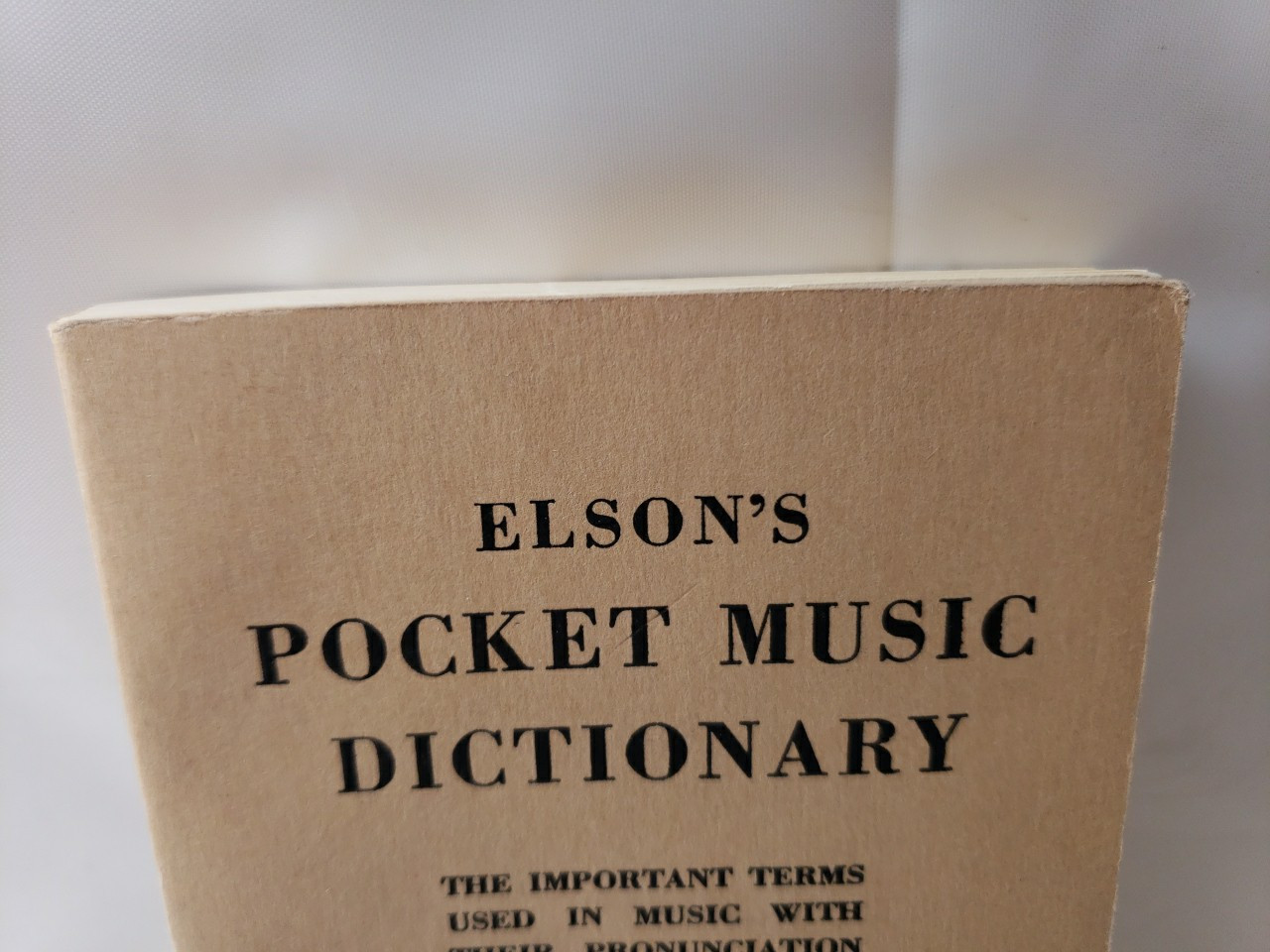 ELSON’S POCKET MUSIC DICTIONARY By Louis C. Elson c. 1909