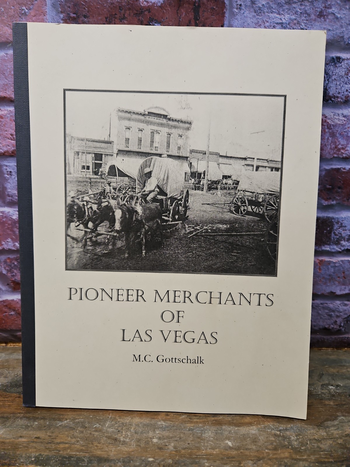 Pioneer Merchants of Las Vegas New Mexico by M.C. Gottschalk