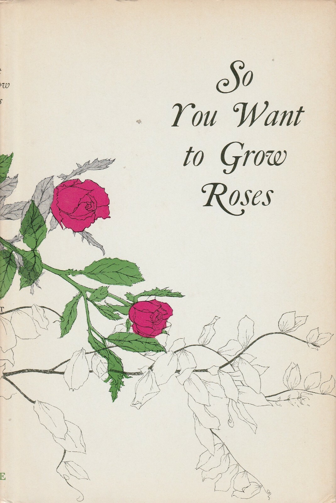 SO YOU WANT TO GROW ROSES BY VEVA PENICK WRIGHT, 1967