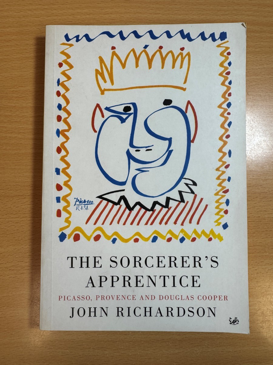 Sorcerer’s Apprentice Picasso, Provence and Douglas Cooper by Richardson, John