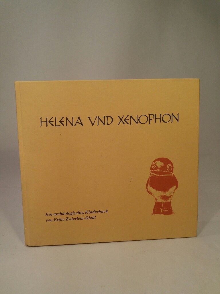 Helena and Xenophon an archaeological children’s book Zwierlein-Diehl, Erika: