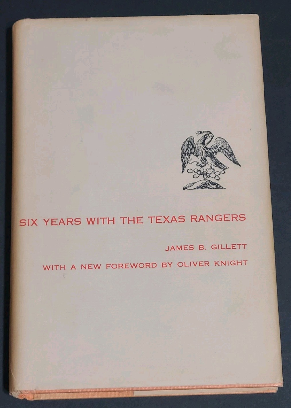 Six Years With The Texas Rangers By James B. Gillett 2nd Printing 1963