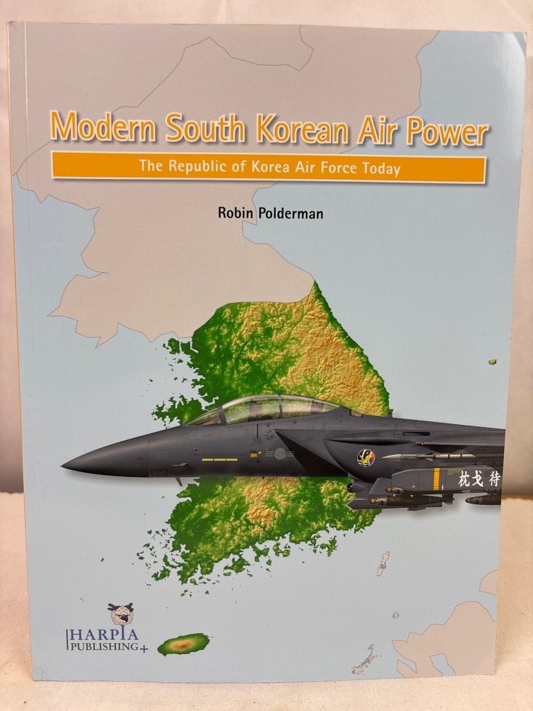 Modern South Korean Air Power: Republic of Korea Air Force Today. Polderman, Rob