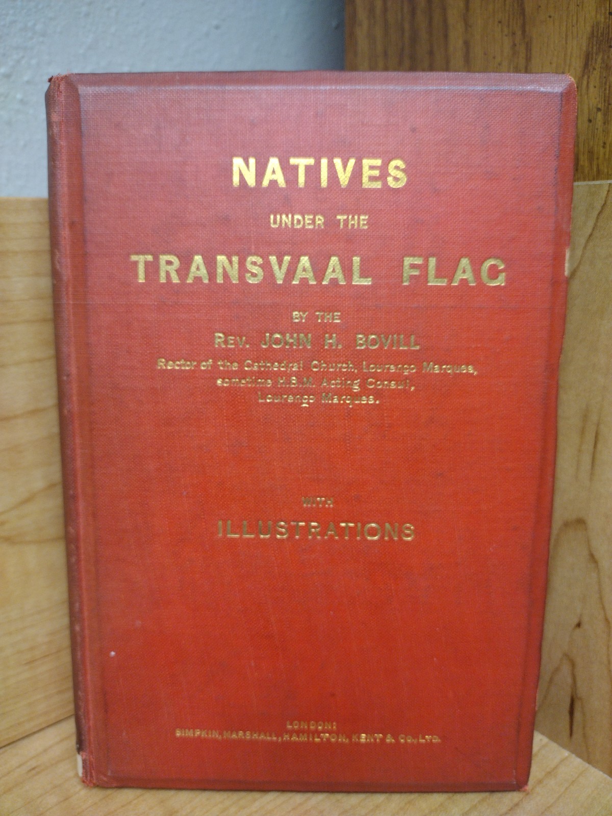 Natives Under The Transvaal Flag Rev. John H. Bovill 1900 Simpkin, Marshall, Ham